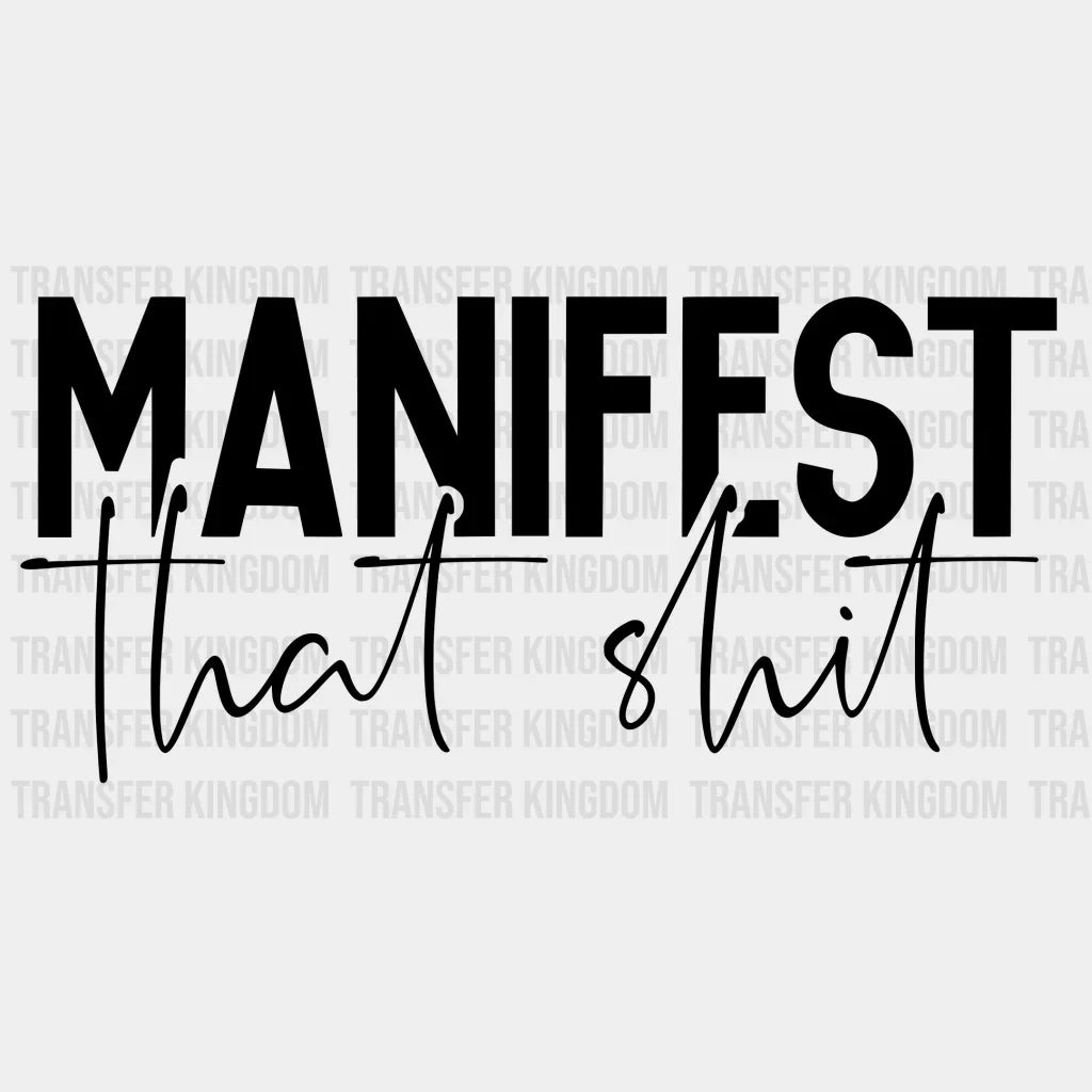 Manifest That Shit Design - Dtf Heat Transfer Unisex S & M ( 10 ) / Dark Color See Imaging
