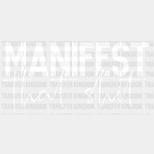 Manifest That Shit Design - Dtf Heat Transfer Unisex S & M ( 10 ) / Light Color See Imaging
