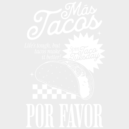 Mas Tacos Por Favor - Tacos DTF Transfers Adult Unisex - S & M (10’’) / Light Color Design (See Imaging)