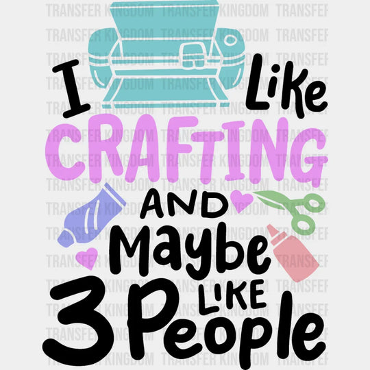 Maybe Like 3 People - Crafting Dtf Heat Transfer Unisex S & M (10’’) / Dark Color Design See Imaging