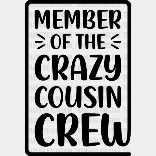 Member Of The Crazy Cousin Crew - Cousins Dtf Heat Transfer Unisex S & M (10’’) / Dark Color