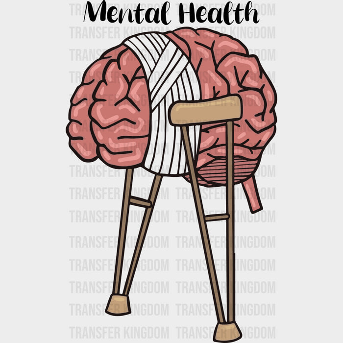 Mental Health, Crutches - Mental Health DTF Transfers
