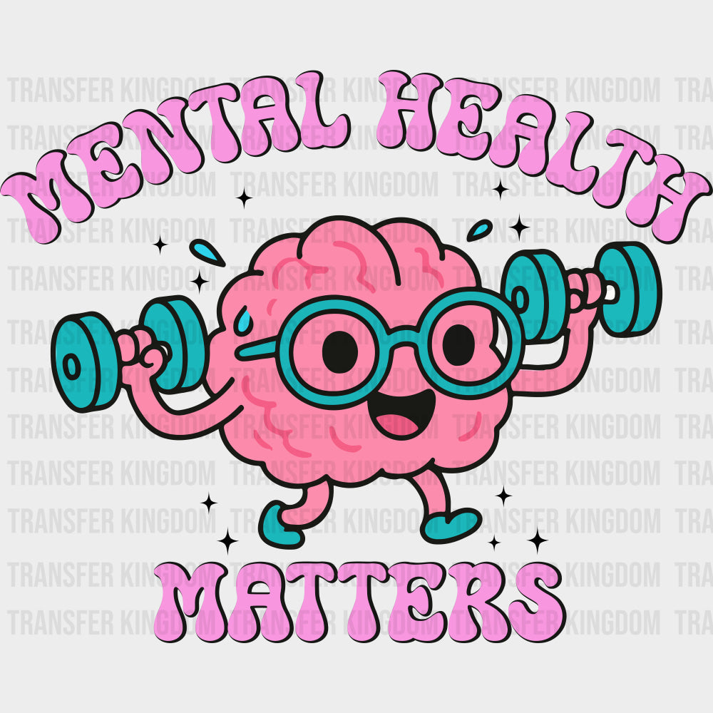 Mental Health Matters Brain Working Out - Mental Health DTF Transfers
