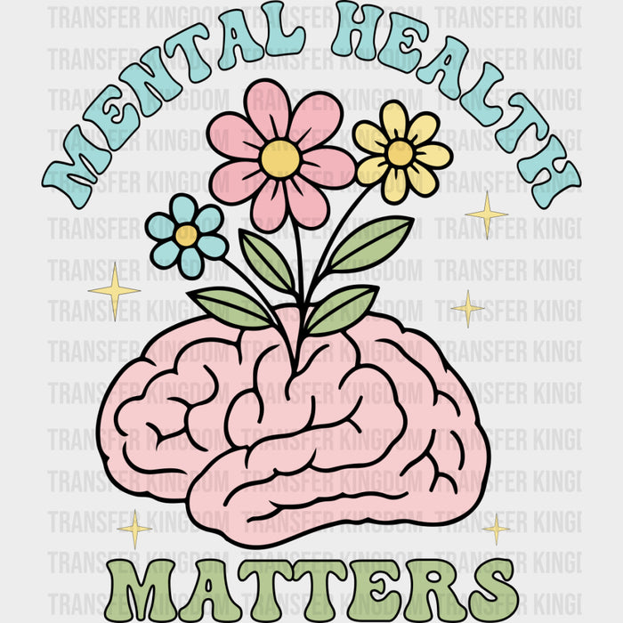 Mental Health Matters, Flowers On Brain - Mental Health DTF Transfers