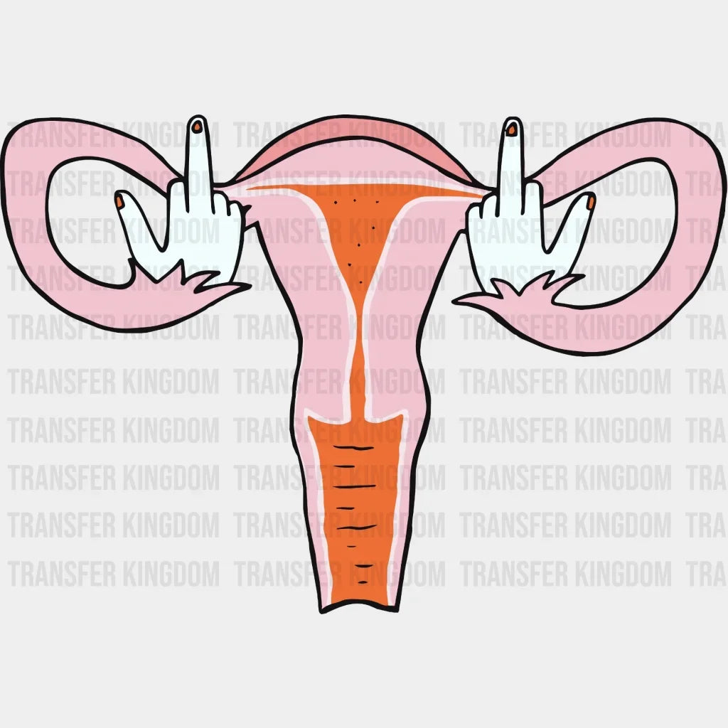 Middle Finger Fuck Uterus Design - Dtf Heat Transfer