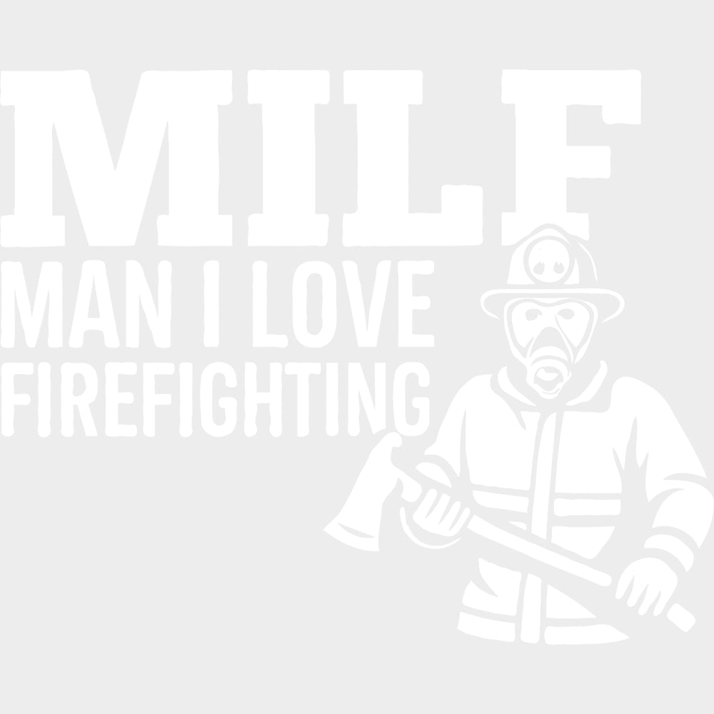 MILF Man I Love Firefighthing - Fire Department DTF Transfers Adult Unisex - S & M (10’’) / Light Color Design (See