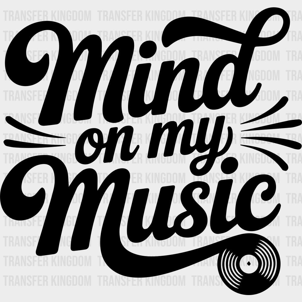 Mind On My Music - Music DTF Transfers transfer-kingdom Dark Color Design (See Imaging)