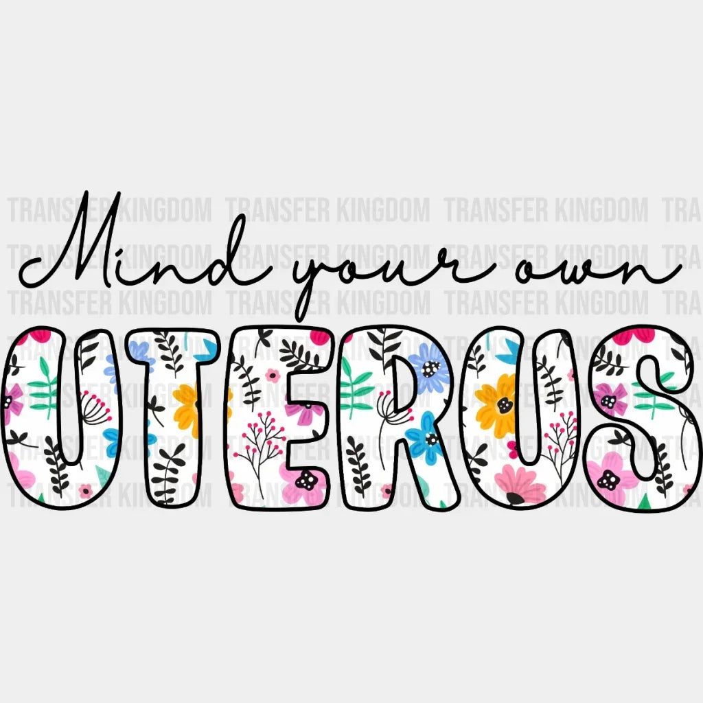 Mind Your Own Uterus Design - Dtf Heat Transfer