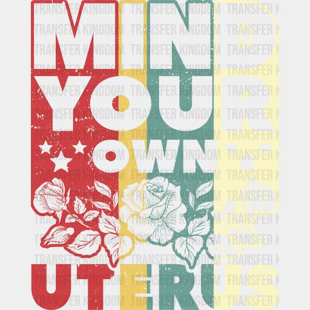 Mind Your Own Uterus Vintage Design - Dtf Heat Transfer