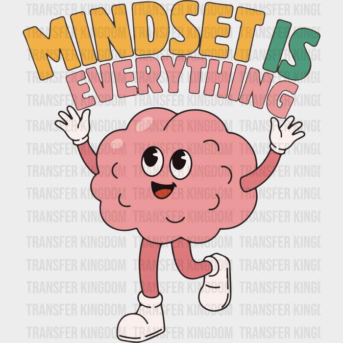 Mindset Is Everything - Mental Health DTF Transfers