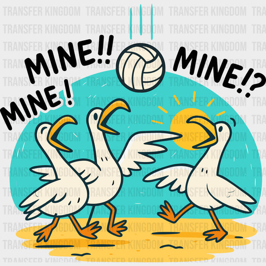 Mine! Mine!! Mine!? - Volleyball DTF Transfers Adult Unisex - S & M (10’’) / Dark Color Design (See Imaging)