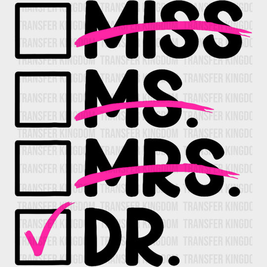 Miss, Miss. Mrs. Dr. - Medical School DTF Transfers transfer-kingdom Dark Color Design (See Imaging)