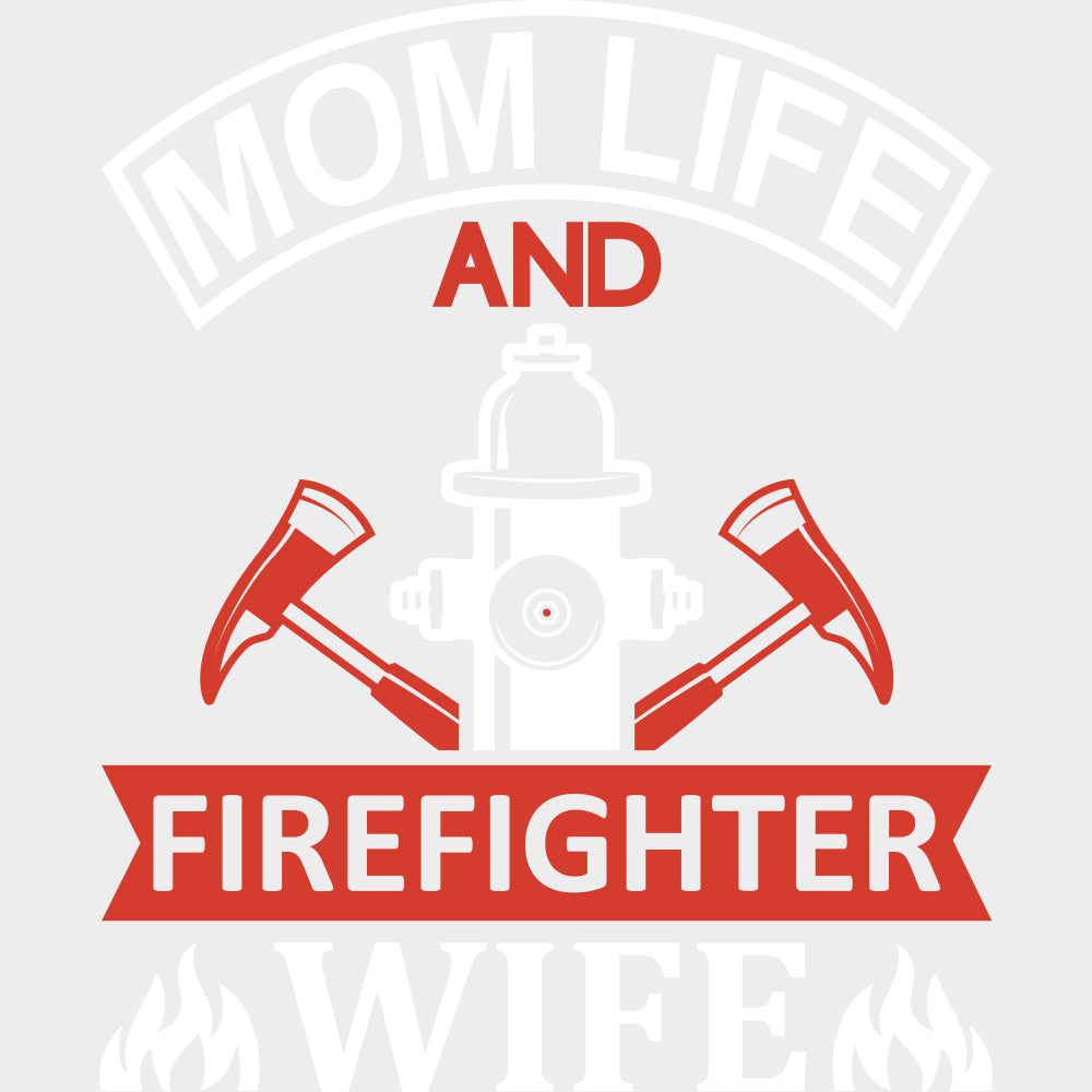 Mom Life And Firefighter Wife - Fire Department DTF Transfers transfer-kingdom Light Color Design (See Imaging)