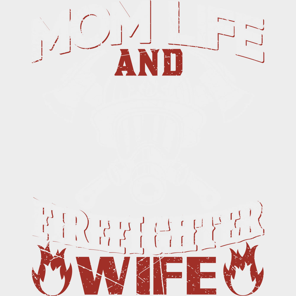 Mom Life And Firefighter Wife - Fire Department DTF Transfers transfer-kingdom Light Color Design (See Imaging)