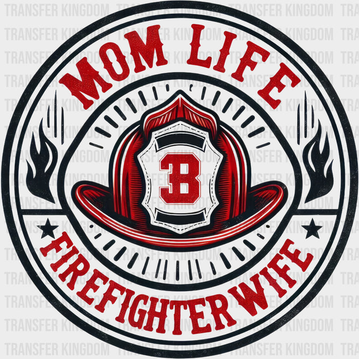 Mom Life Firefighter Wife - Fire Department DTF Transfers