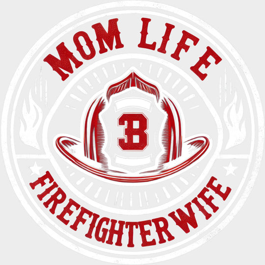 Mom Life Firefighter Wife - Fire Department DTF Transfers transfer-kingdom Light Color Design (See Imaging)