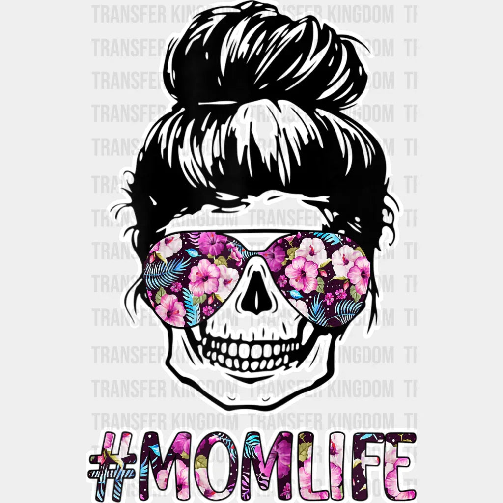 Mom Life Woman Skull and Floral Sunglasses And Messy Bun - Mothers Day - Design - DTF heat transfer - Transfer Kingdom
