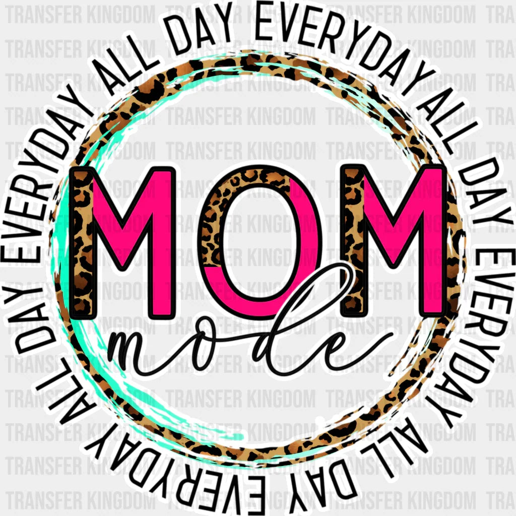 Mom Mode All Day Everyday Leopard Print - Funny Mom - Cute Mom - Design - DTF heat transfer - Transfer Kingdom