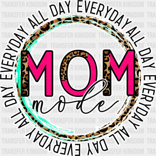 Mom Mode All Day Everyday Leopard Print - Funny Mom - Cute Mom - Design - DTF heat transfer - Transfer Kingdom