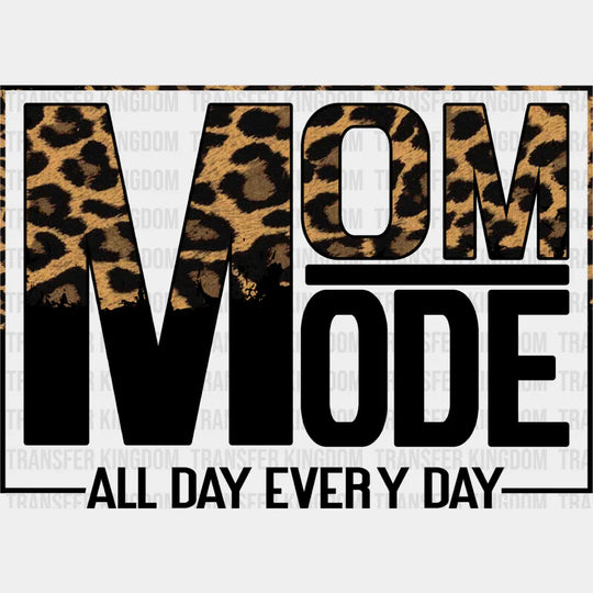 Mom Mode All Day Everyday - Mother’s Dtf Transfer Unisex S & M (10’’) / Dark Color Design See