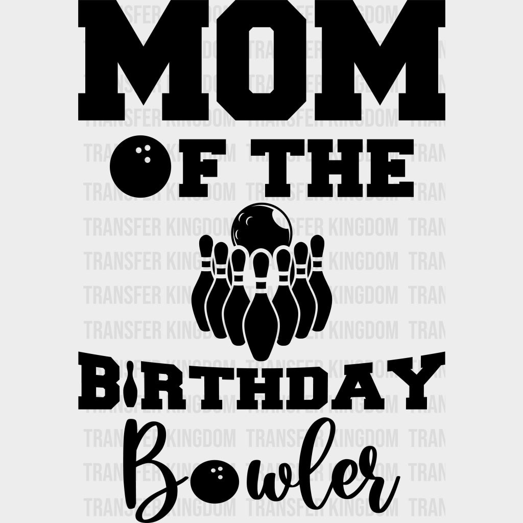 Mom Of The Birthday Bowler - Bowling DTF Transfers Adult Unisex - S & M (10’’) / Dark Color Design (See Imaging)