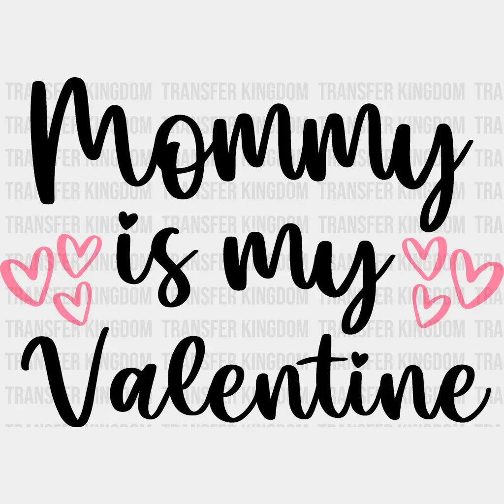 Mommy Is My Valentine - Valentine’s Day Dtf Heat Transfer Unisex S & M (10’’) / Dark Color