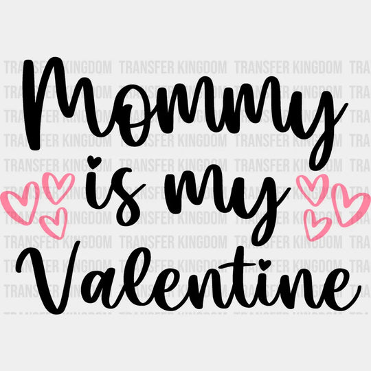 Mommy Is My Valentine - Valentine’s Day Dtf Heat Transfer Unisex S & M (10’’) / Dark Color