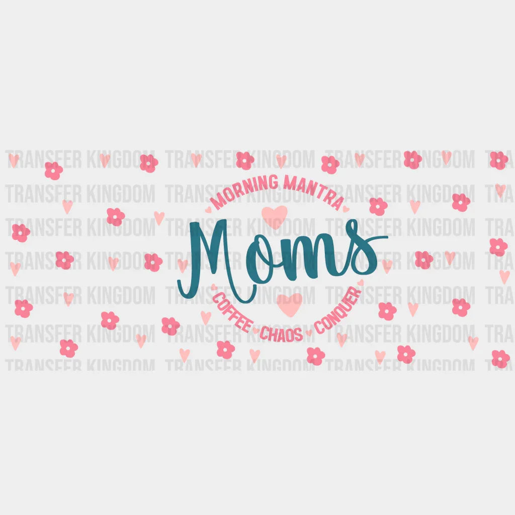Morning Mantra Mom - Cup Wrap Uv Sticker Permanent Dtf Decal