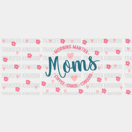 Morning Mantra Mom - Cup Wrap Uv Sticker Permanent Dtf Decal