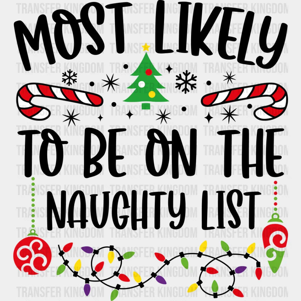 Most Likely To Be On The Naughty List - Christmas Dtf Transfer Unisex S & M (10’’) / Dark Color