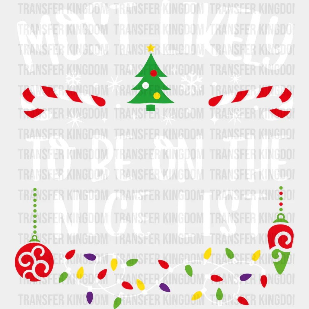 Most Likely To Be On The Nice List - Christmas Dtf Transfer Unisex S & M (10’’) / Light Color