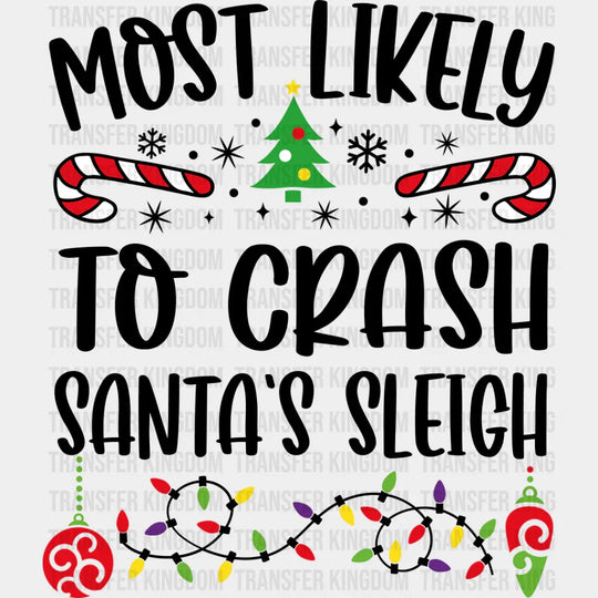 Most Likely To Crash Santa’s Sleigh - Christmas Dtf Transfer Unisex S & M (10’’) / Dark Color
