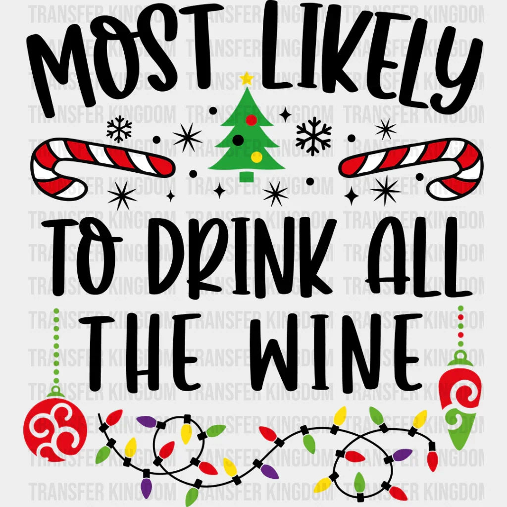 Most Likely To Drink All The Wine - Christmas Dtf Transfer Unisex S & M (10’’) / Dark Color