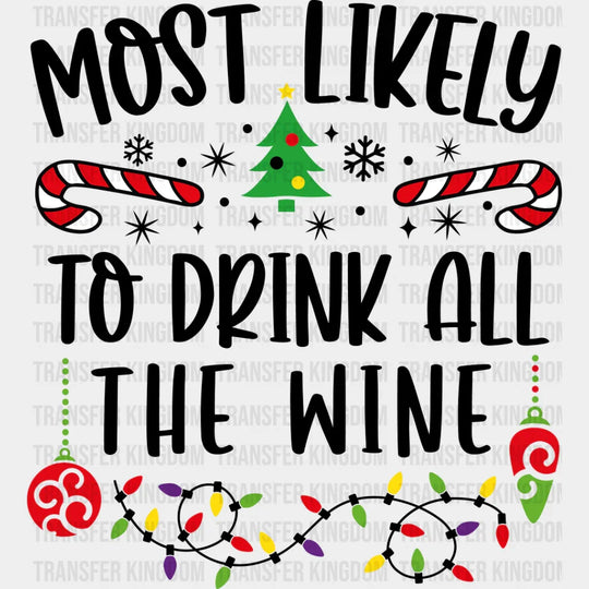 Most Likely To Drink All The Wine - Christmas Dtf Transfer Unisex S & M (10’’) / Dark Color