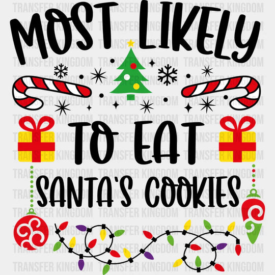 Most Likely To Eat Santa’s Cookies - Christmas Dtf Transfer Unisex S & M (10’’) / Dark Color