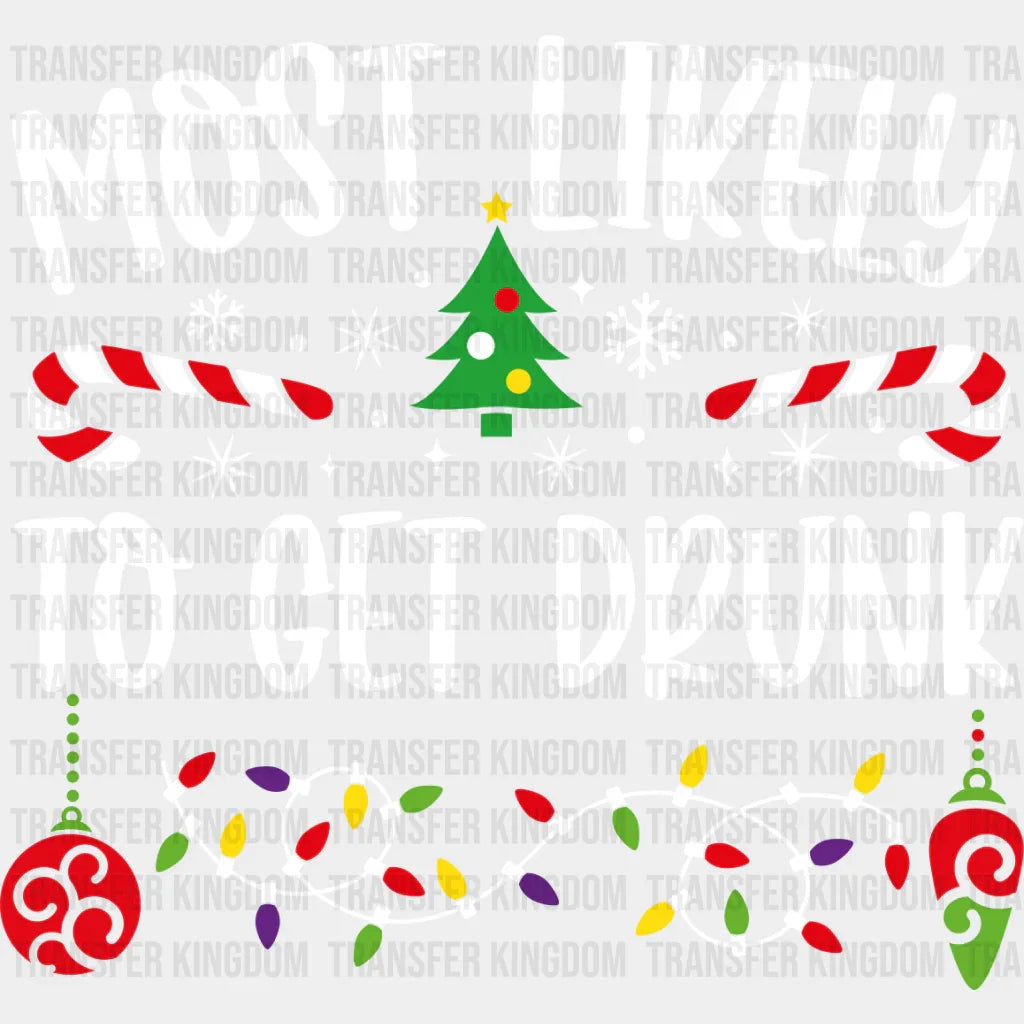 Most Likely To Get Drunk - Christmas Dtf Transfer Unisex S & M (10’’) / Light Color Design See