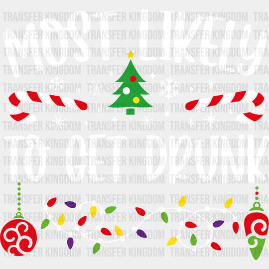 Most Likely To Get Drunk - Christmas Dtf Transfer Unisex S & M (10’’) / Light Color Design See