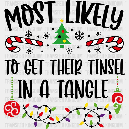 Most Likely To Get Their Tinsel In A Tangle - Christmas Dtf Transfer Unisex S & M (10’’) / Dark
