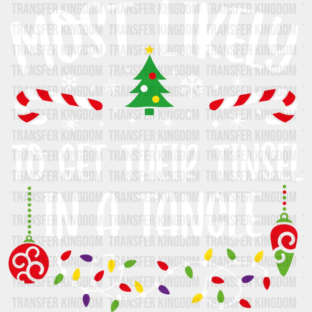 Most Likely To Get Their Tinsel In A Tangle - Christmas Dtf Transfer Unisex S & M (10’’) /