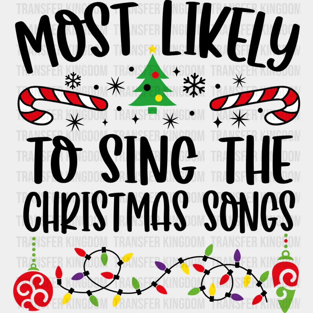 Most Likely To Sing The Christmas Songs - Dtf Transfer Unisex S & M (10’’) / Dark Color Design