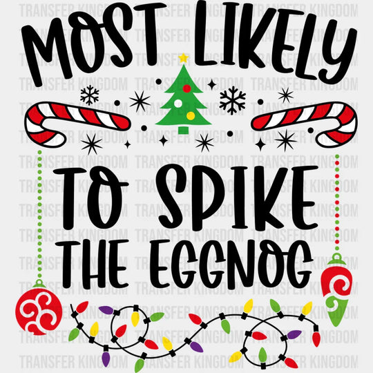 Most Likely To Spike The Eggnog - Christmas Dtf Transfer Unisex S & M (10’’) / Dark Color