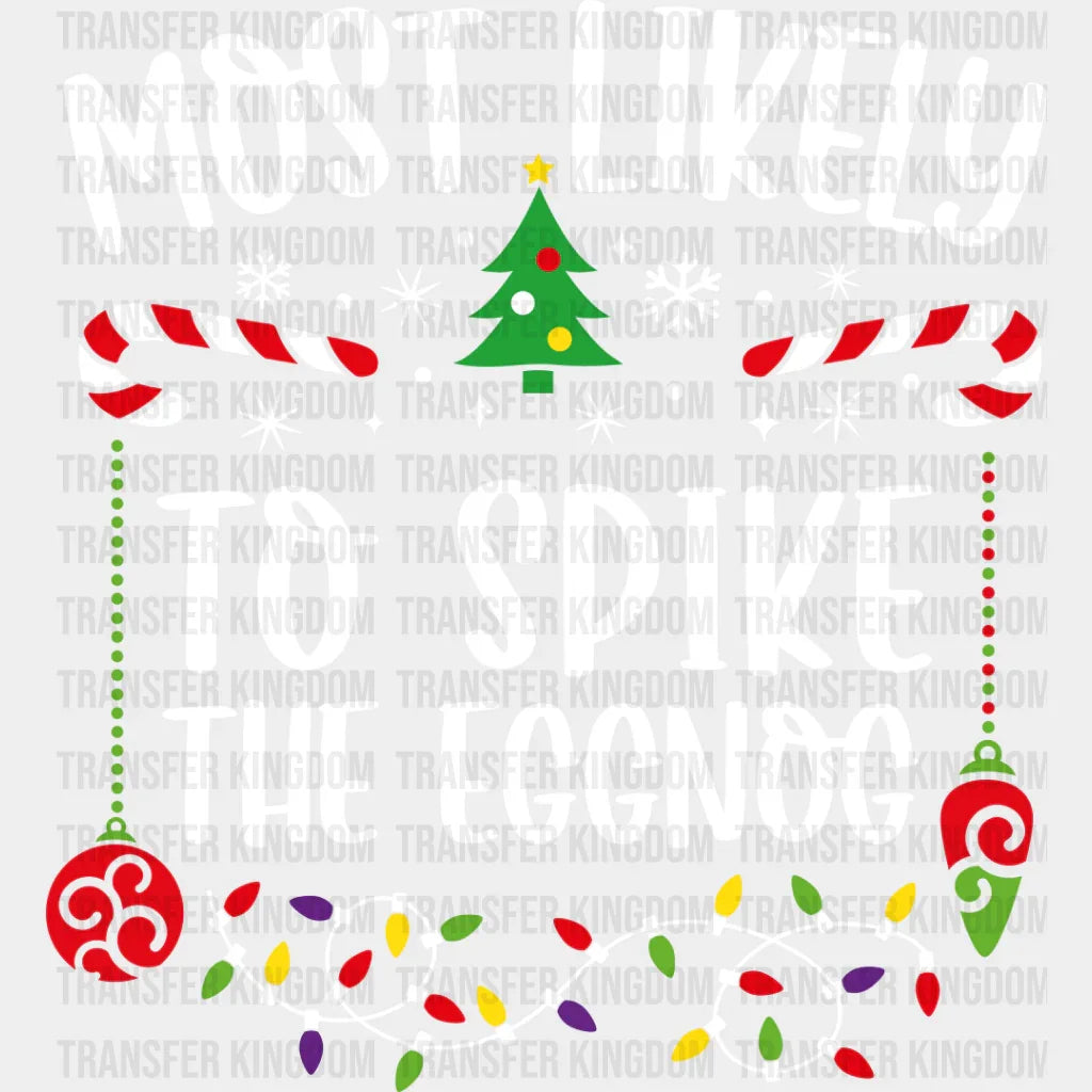 Most Likely To Spike The Eggnog - Christmas Dtf Transfer Unisex S & M (10’’) / Light Color