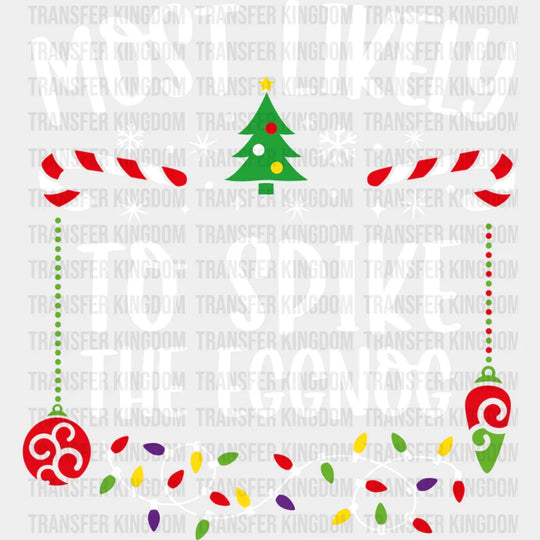Most Likely To Spike The Eggnog - Christmas Dtf Transfer Unisex S & M (10’’) / Light Color
