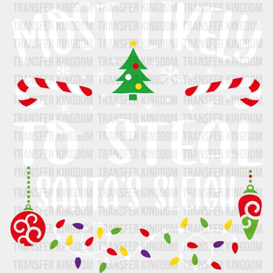 Most Likely To Steal Santa’s Sleigh - Christmas Dtf Transfer Unisex S & M (10’’) / Light