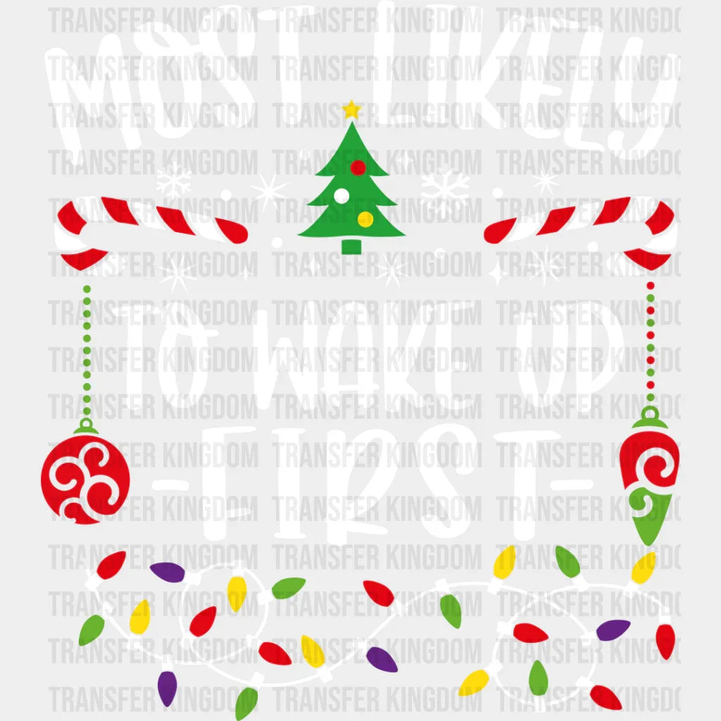 Most Likely To Wake Up First - Christmas Dtf Transfer Unisex S & M (10’’) / Light Color Design