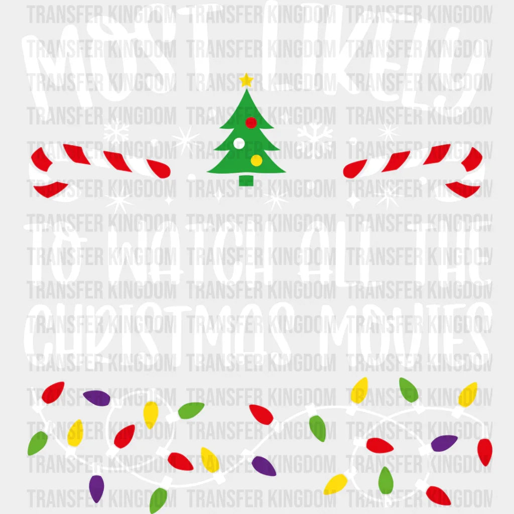 Most Likely To Watch All The Christmas Movies - Dtf Transfer Unisex S & M (10’’) / Light Color