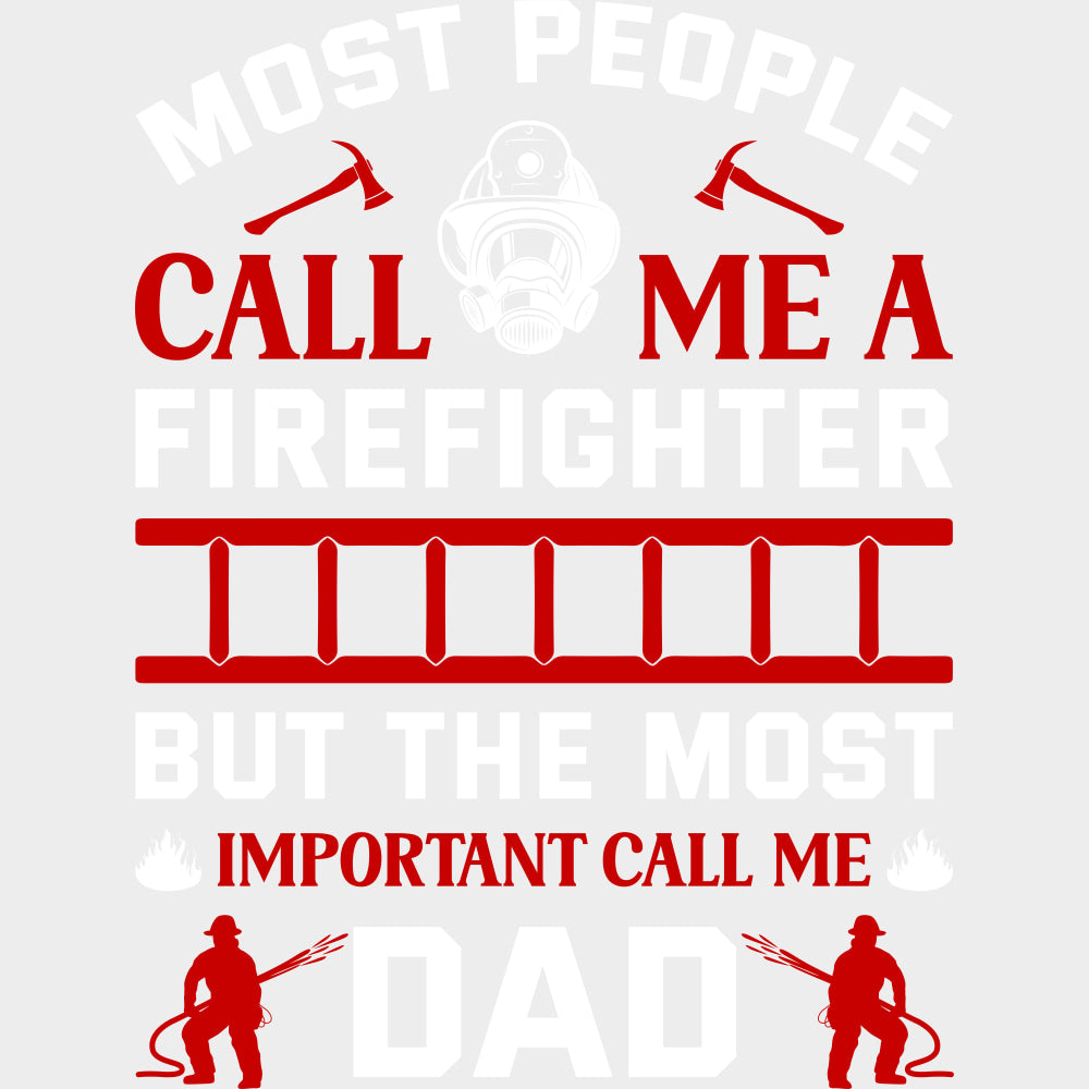 Most People Call Me A Firefighter Dad Design - Fire Department DTF Transfers Adult Unisex - S & M (10’’) / Light Color