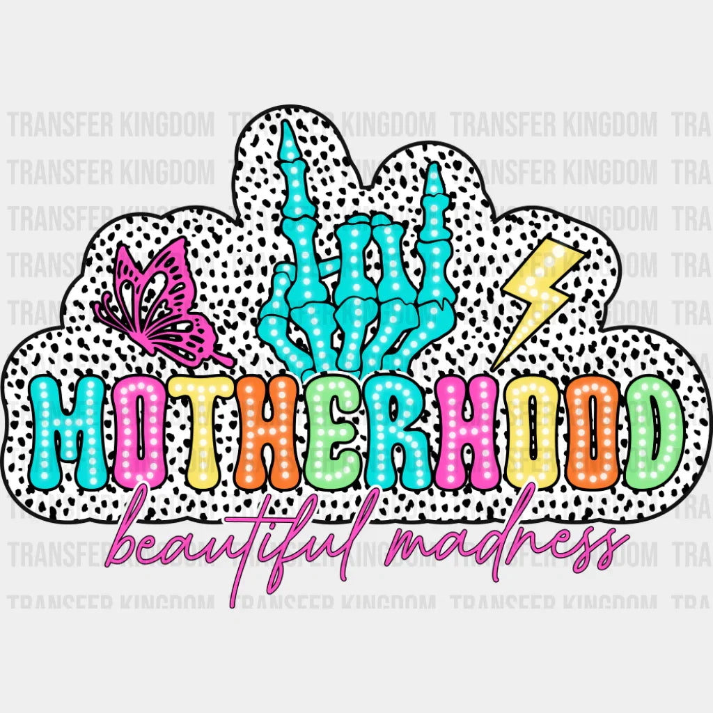Motherhood Beautiful Madness - Mother’s Day DTF Transfer