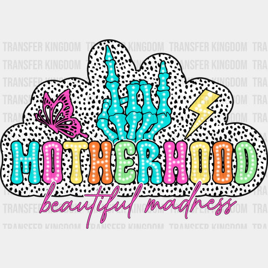 Motherhood Beautiful Madness - Mother’s Day DTF Transfer