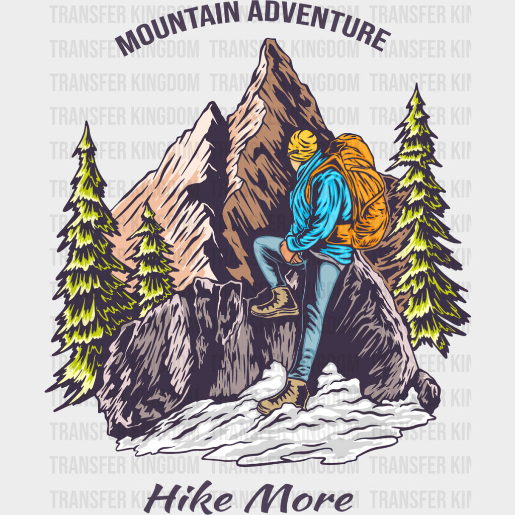 Mountain Adventure Hike More - Hiking DTF Transfers Adult Unisex - S & M (10’’) / Dark Color Design (See Imaging)